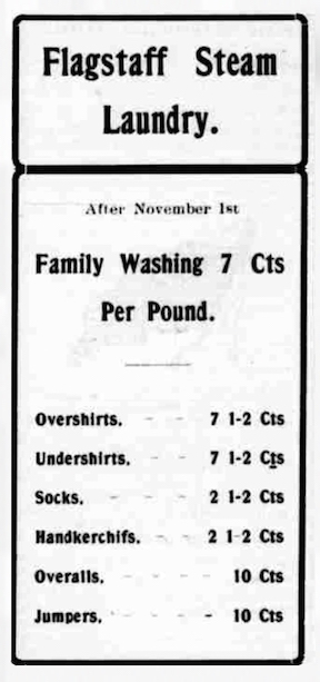 An ad for the Flagstaff Steam Laundry, from the Coconino Sun newspaper, October 27, 1900. In the ad, it lists Family Washing as 7 cents per pound of laundry.