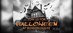 A spooky image of Rosson House with the words, "Join us for Halloween at Rosson House".